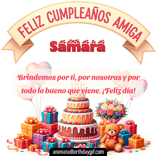 GIF animado de cumpleaños para Samara: Feliz Cumpleaños Amiga. Personalizable con mensaje.