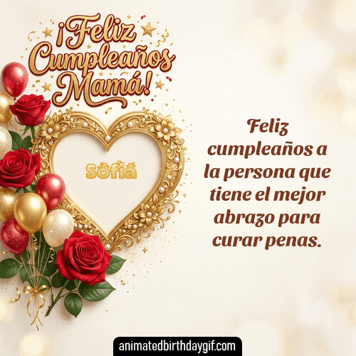 GIF animado de cumpleaños para Sofía: Rosas para mamá. Personalizable con mensaje.